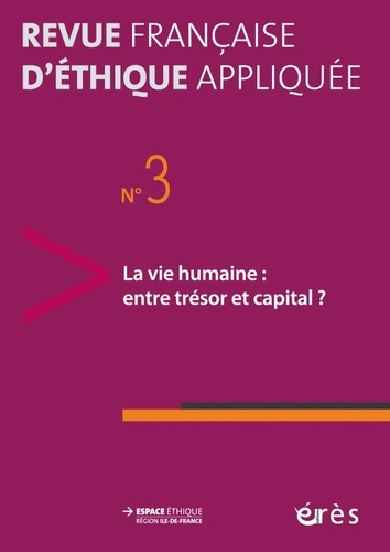 Paul-Loup Weil-Dubuc - Revue française d'éthique appliquée N° 3/2017-1 : La vie humaine : entre trésor et capital ?.