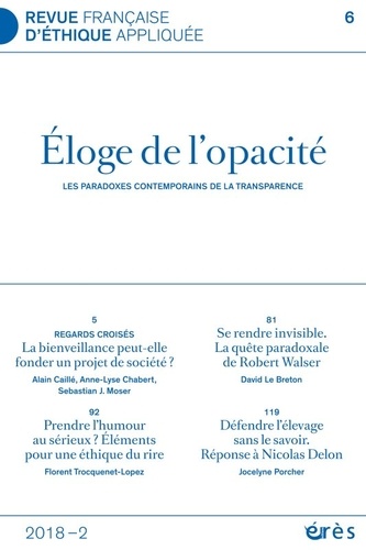 David Le Breton et Sebastian J. Moser - Revue française d'éthique appliquée N° 6 : Eloge de l'opacité - Les paradoxes contemporains de la transparence.