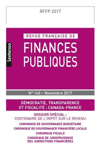 Michel Bouvier - Revue française de finances publiques N° 140, novembre 2017 : Démocratie, transparence et fiscalité : Canada-France.