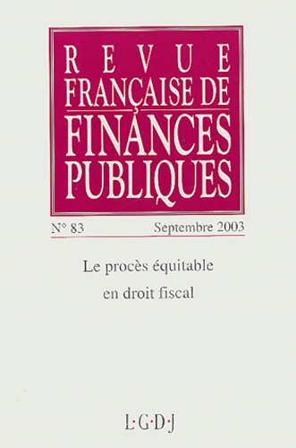  Collectif - Revue française de finances publiques N° 83 Septembre 2003 : Le procès équitable en droit fiscal.