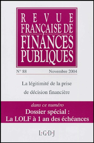  Collectif - Revue française de finances publiques N° 88, Novembre 2004 : La légitimité de la prise de décision financière.