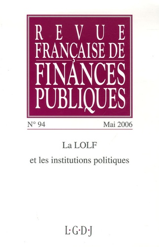 Jean Arthuis - Revue française de finances publiques N° 94, Mai 2006 : La LOLF et les institutions politiques.