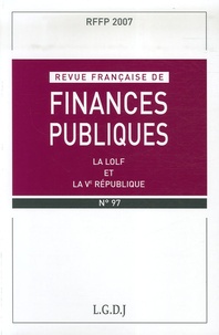 Jean Gicquel et Michel Bouvier - Revue française de finances publiques N° 97, Mars 2007 : La LOLF et la Ve République.