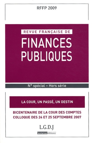 Jean-François Carrez et Florence Descamps - Revue française de finances publiques N° spécial Hors séri : La Cour, un passé, un destin.
