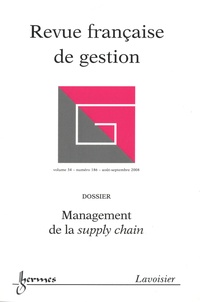 Jean-Marie Doublet et Jean-Claude Tarondeau - Revue française de gestion N° 186, Septembre 2008 : Management de la supply chain.