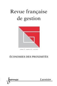 Pierre-Yves Gomez et Anne Rousseau - Revue française de gestion N° 213, Avril 2011 : Economies des proximités.