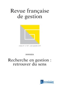 Jean-Luc Moriceau et Hervé Laroche - Revue française de gestion N° 267, août-septembre 2017 : Recherche en gestion : retrouver du sens.