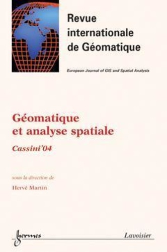 Hervé Martin Delpierre - Revue internationale de géomatique Volume 15 N° 2/2005 : Géomatique et analyse spatiale - Cassini'04.