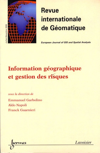 Emmanuel Garbolino et Aldo Napoli - Revue internationale de géomatique Volume 16 N° 3-4/200 : Information géographique et gestion des risques.