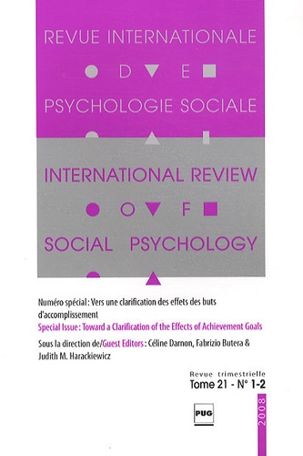 Céline Darnon et Fabrizio Butera - Revue Internationale de Psychologie Sociale N° 21-1-2, 2008 : Vers une clarification des effets des buts d'accomplissement.