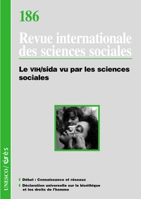 John Crowley et Anita Hardon - Revue internationale des sciences sociales N° 186 : Le VIH/sida vu par les sciences sociales.