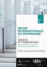 Sabrina Scarnà - Revue internationale du patrimoine N° 7, mars 2021 : Trusts et fondations - Partie 1 : Le trust, aspects civils et fiscaux.