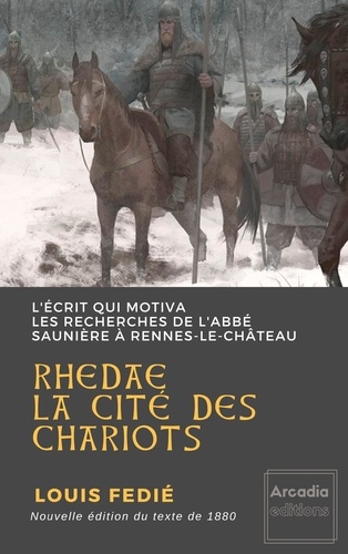 Rhedae, la cité des chariots. L'écrit qui motiva les recherches de l'abbé Saunière à Rennes-le-Château