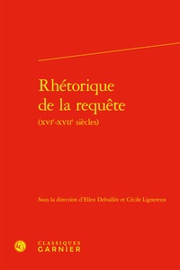 Ellen Delvallée et Cécile Lignereux - Rhétorique de la requête (XVIe-XVIIe siècles).