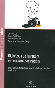 Jamal Azizi et Pierre-Noël Giraud - Richesses de la nature et pauvreté des nations - Essai sur la malédiction de la rente minière et pétrolière en Afrique.
