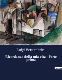 Ricordanze della mia vita - Parte prima