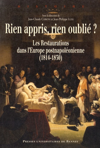 Rien appris, rien oublié ?. Les Restaurations dans l'Europe postnapoléonienne (1814-1830)