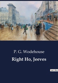 P. G. Wodehouse - Right Ho, Jeeves.