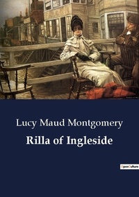Lucy Maud Montgomery - Rilla of Ingleside.