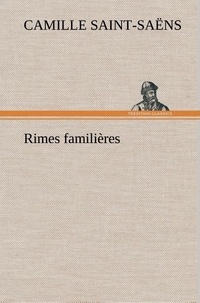 Camille Saint-Saëns - Rimes familières.