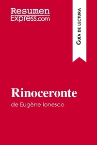 Bourguignon Catherine - Guía de lectura  : Rinoceronte de Eugène Ionesco (Guía de lectura) - Resumen y análisis completo.