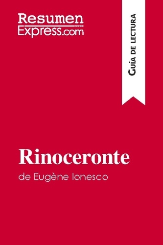 Guía de lectura  Rinoceronte de Eugène Ionesco (Guía de lectura). Resumen y análisis completo