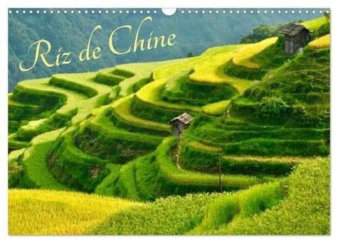 Jean-Luc Rollier - CALVENDO Places  : Riz de Chine (Calendrier mural 2024 DIN A3 vertical), CALVENDO calendrier mensuel - La Chine est le plus important producteur et consommateur de riz dans le monde.