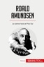  50Minutos - Historia  : Roald Amundsen - La carrera hacia el Polo Sur.