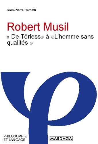 Jean-Pierre Cometti - Robert Musil - De Törless à L'homme sans qualités.