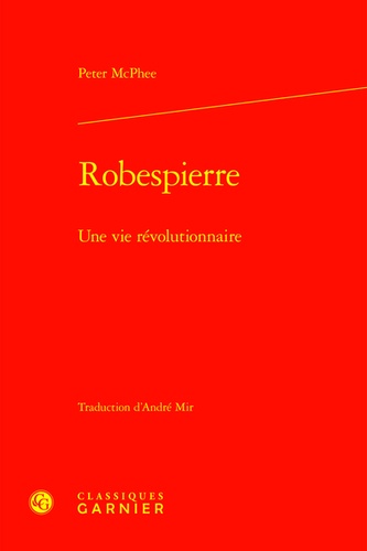 Robespierre. Une vie révolutionnaire