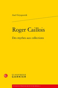 Axel Gryspeerdt - Roger Caillois - Des mythes aux collections.