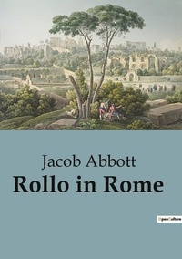 Jacob Abbott - Rollo in Rome.