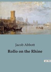 Jacob Abbott - Rollo on the Rhine.
