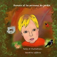 Sandrine Lefebvre - Romain et les animaux du jardin.