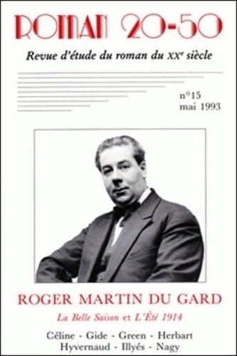 Bernard Alluin - Roman 20-50 N° 15, mai 1993 : Roger Martin du Gard, "La Belle Saison" et "L'Eté 1914" - Céline, Gide, Green, Herbart, Hyvernaud, Illyés, Nagy.