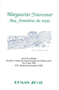 Anne-Yvonne Julien - Roman 20-50 N° 5, mai 1995 : Marguerite Yourcenar "Aux frontières du texte".