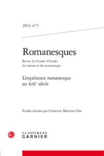 Romanesques N° 5, 2013 L'expérience romanesque au XIXe siècle