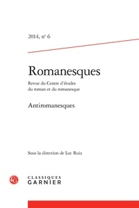  Classiques Garnier - Romanesques N° 6, 2014 : .