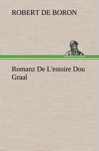De boron Robert - Romanz De L'estoire Dou Graal.