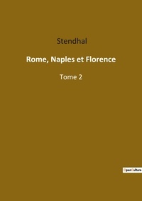  Stendhal - Les classiques de la littérature  : Rome, Naples et Florence - Tome 2.