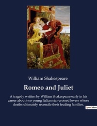 William Shakespeare - Romeo and Juliet - A tragedy written by William Shakespeare early in his career about two young Italian star-crossed lovers whose deaths ultimately reconcile their feuding families..