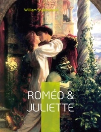 William Shakespeare - Roméo & Juliette.