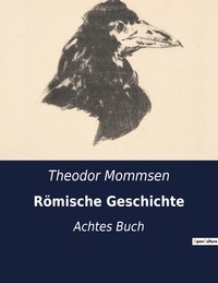 Théodor Mommsen - Römische Geschichte - Achtes Buch.