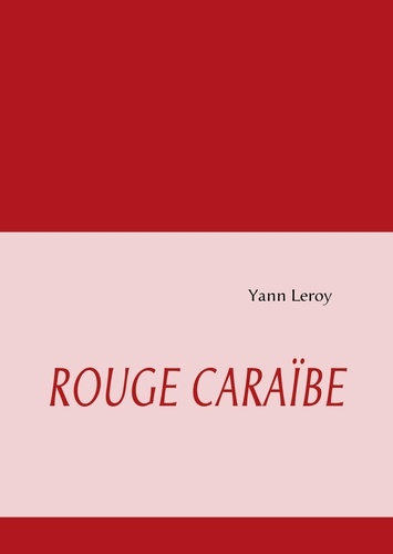 Yann Leroy - Rouge caraïbe.