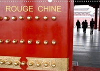 Jean-Luc Rollier - CALVENDO Places  : ROUGE CHINE (Calendrier mural 2023 DIN A3 horizontal) - La Chine et son rouge omniprésent (Calendrier mensuel, 14 Pages ).