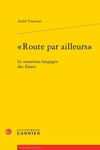 André Tournon - "Route par ailleurs" - Le "nouveau langage" des Essais.