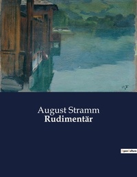 August Stramm - Rudimentär.