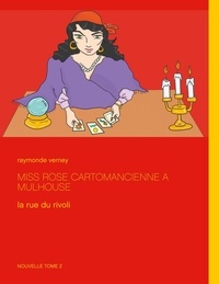 Raymonde Verney - Rue du Rivoli Tome 2 : Miss Rose cartomancienne à Mulhouse.