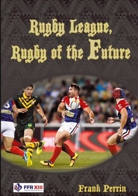 Frank Perrin - Rugby League, Rugby of The Future.