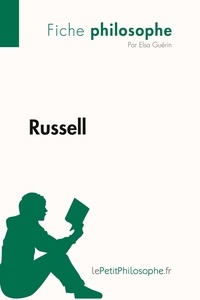 Guérin Elsa et  Lepetitphilosophe - Philosophe  : Russell (Fiche philosophe) - Comprendre la philosophie avec lePetitPhilosophe.fr.